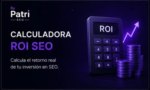 Calculadora ROI SEO para medir el retorno de una estrategia SEO
