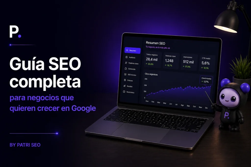 Guía SEO completa para negocios que quieren crecer en Google · By Patri SEO